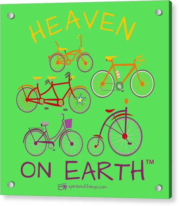 Bicycles Heaven On Earth - Acrylic Print