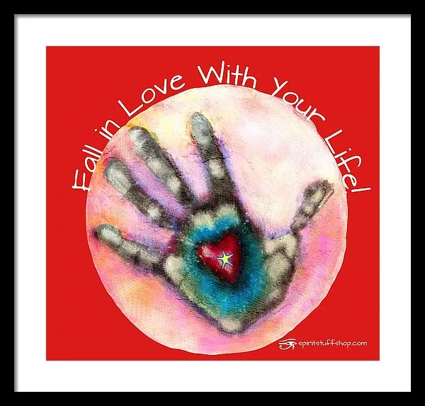 Fall In Love With Your Life - Framed Print