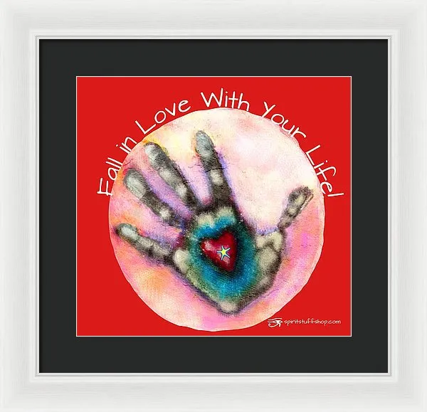 Fall In Love With Your Life - Framed Print