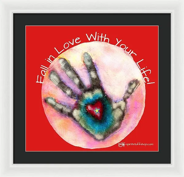 Fall In Love With Your Life - Framed Print