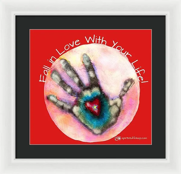 Fall In Love With Your Life - Framed Print