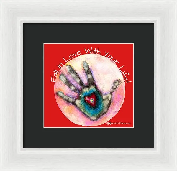 Fall In Love With Your Life - Framed Print