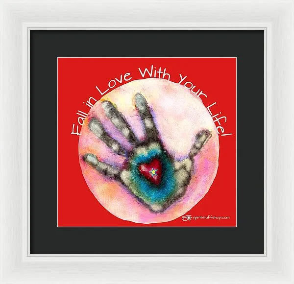 Fall In Love With Your Life - Framed Print