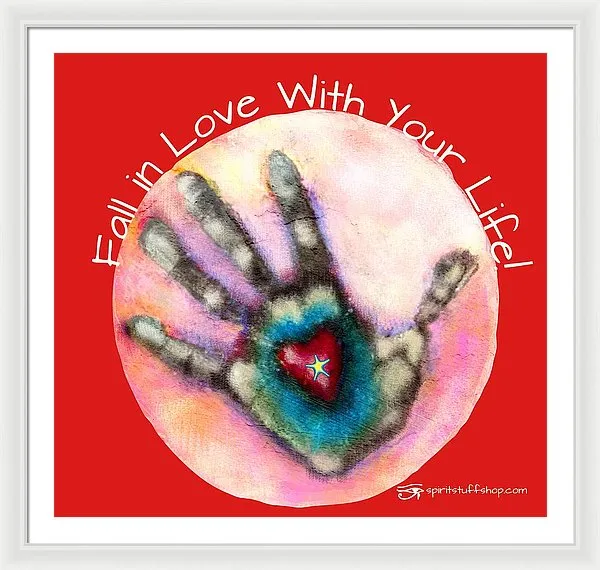 Fall In Love With Your Life - Framed Print