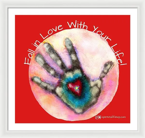 Fall In Love With Your Life - Framed Print