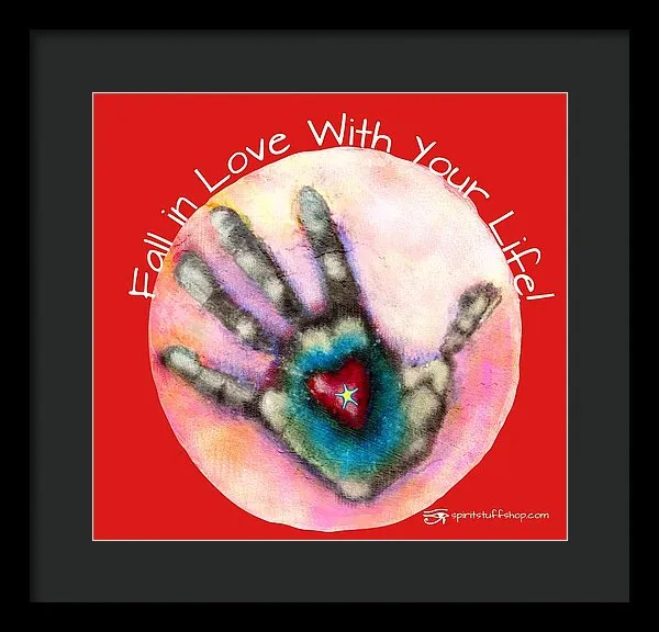 Fall In Love With Your Life - Framed Print