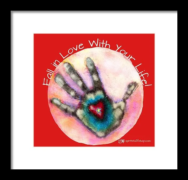 Fall In Love With Your Life - Framed Print