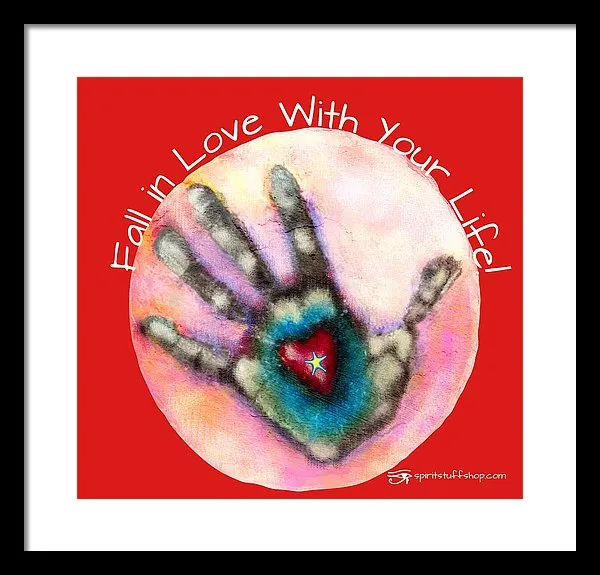 Fall In Love With Your Life - Framed Print