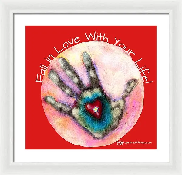 Fall In Love With Your Life - Framed Print