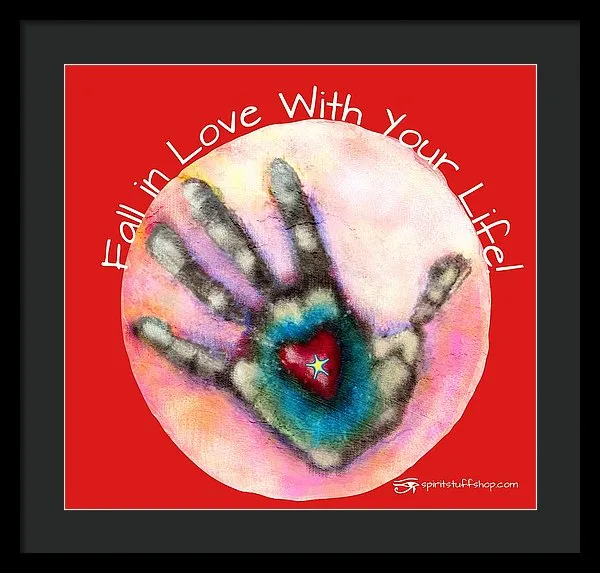 Fall In Love With Your Life - Framed Print
