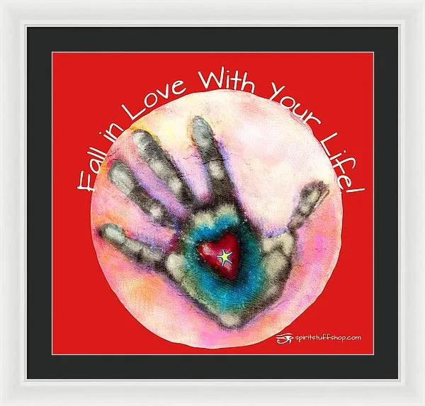 Fall In Love With Your Life - Framed Print