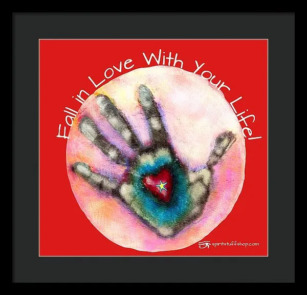 Fall In Love With Your Life - Framed Print