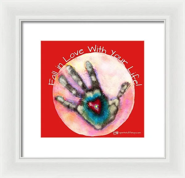 Fall In Love With Your Life - Framed Print