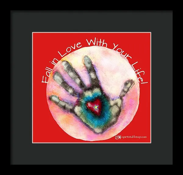 Fall In Love With Your Life - Framed Print