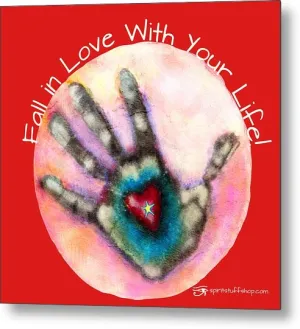 Fall In Love With Your Life - Metal Print