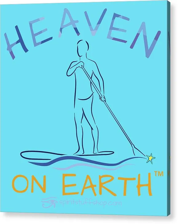 Paddle Board Heaven On Earth - Acrylic Print