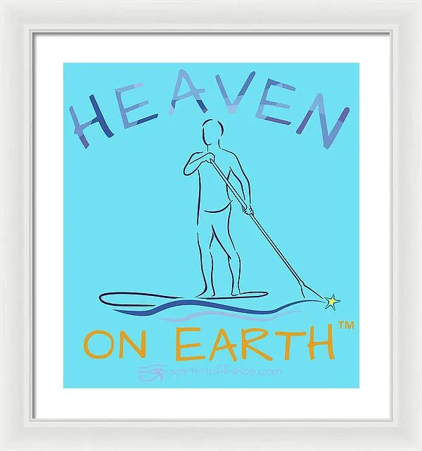 Paddle Board Heaven On Earth - Framed Print