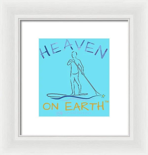 Paddle Board Heaven On Earth - Framed Print
