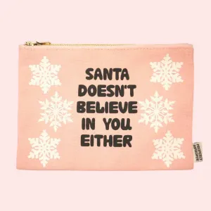 Santa Doesn't Believe in You Either Canvas Pouch